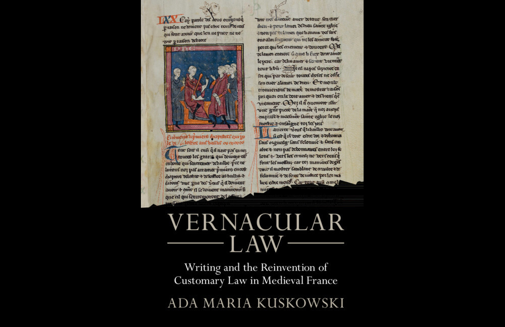 Book jacket of Vernacular Law by Penn's Ada Kuskowski shows an illustrated medieval manuscript describing customary law in a French region.