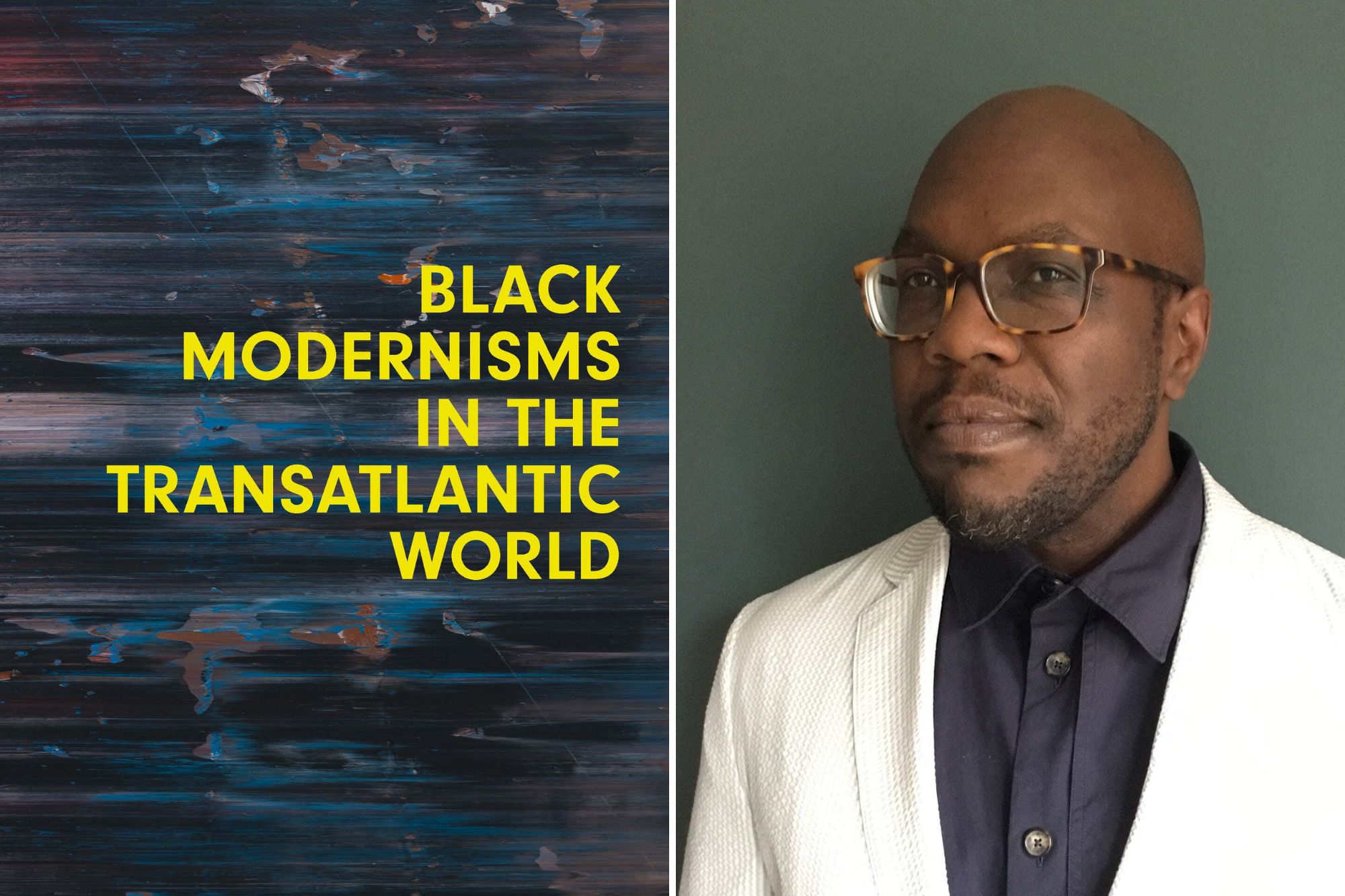 Left: Book cover for “Black Modernisms in the Transatlantic World”; right: Huey Copeland.