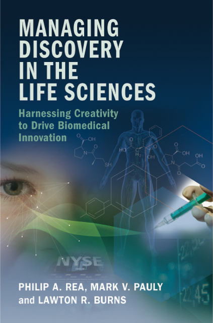 Managing Discovery in the Life Sciences: Harnessing Creativity to Drive Biomedical Innovation