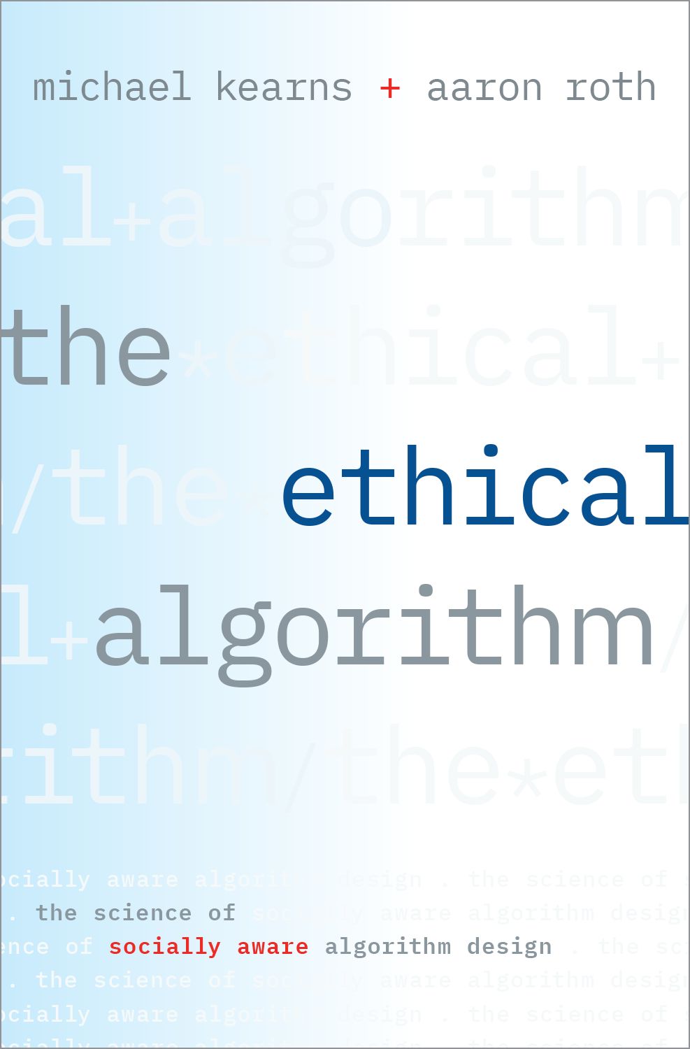 the cover of the book the ethical algorithm the science of socially-aware algorithm design