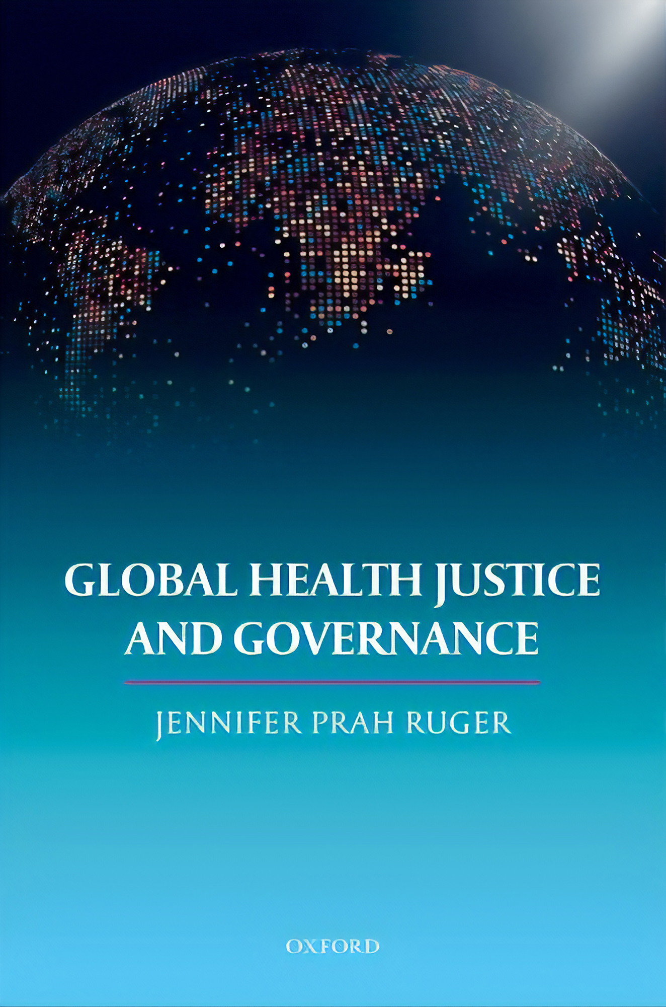 Global Health Justice and Governance by Jennifer Prah Ruger