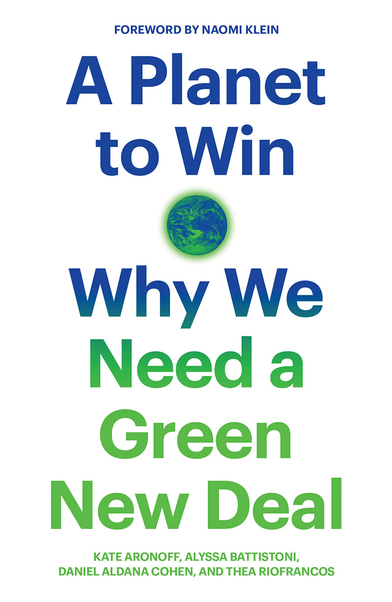 Book cover for the book "A Planet to Win: Why We Need a Green New Deal" by Kate Aronoff, Alyssa Battistoni, Daniel Aldana Cohen, and Thea Riofrancos