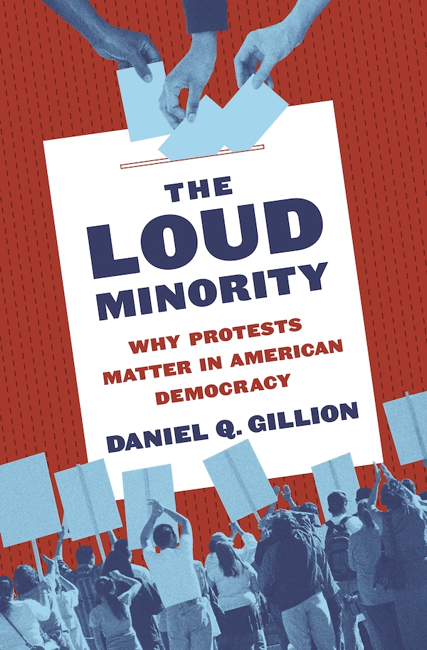 Book cover reading "The Loud Minority: Why Protests Matter in American Democracy" By Daniel Q. Gillion