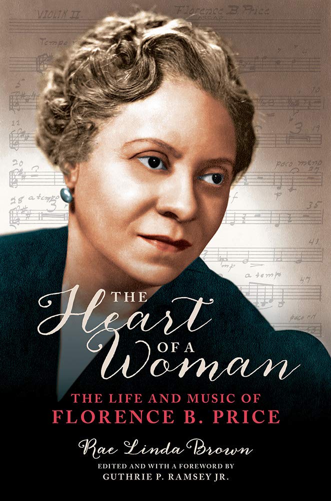 Book cover for The Heart of a Woman: The Life and Music of Florence B. Price by Rae Linda Brown Edited and with a forward by Guthrie P. Ramsey Jr. 