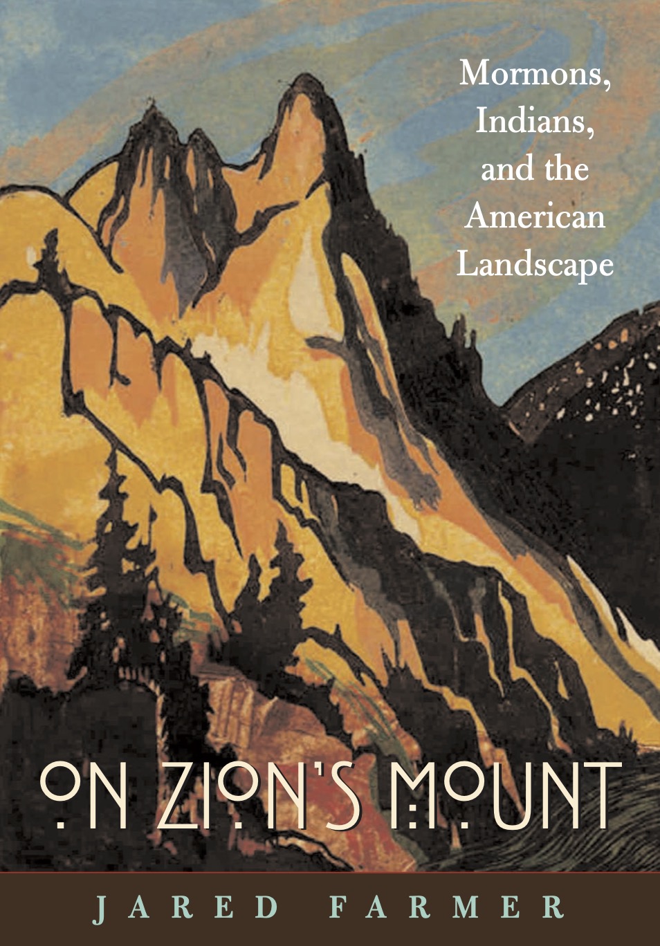 Book cover that reads: On Zion's Mount: Mormons, Indians, and the American Landscape. Jared Farmer. 