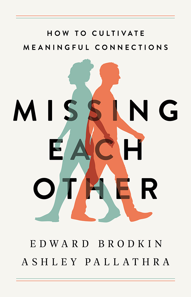 A book cover with two silhouettes, one teal green, one orange. The title of the book reads: "Missing each other: How to cultivate meaningful connections" and the author names are "Edward Brodkin" and "Ashley Pallathra"