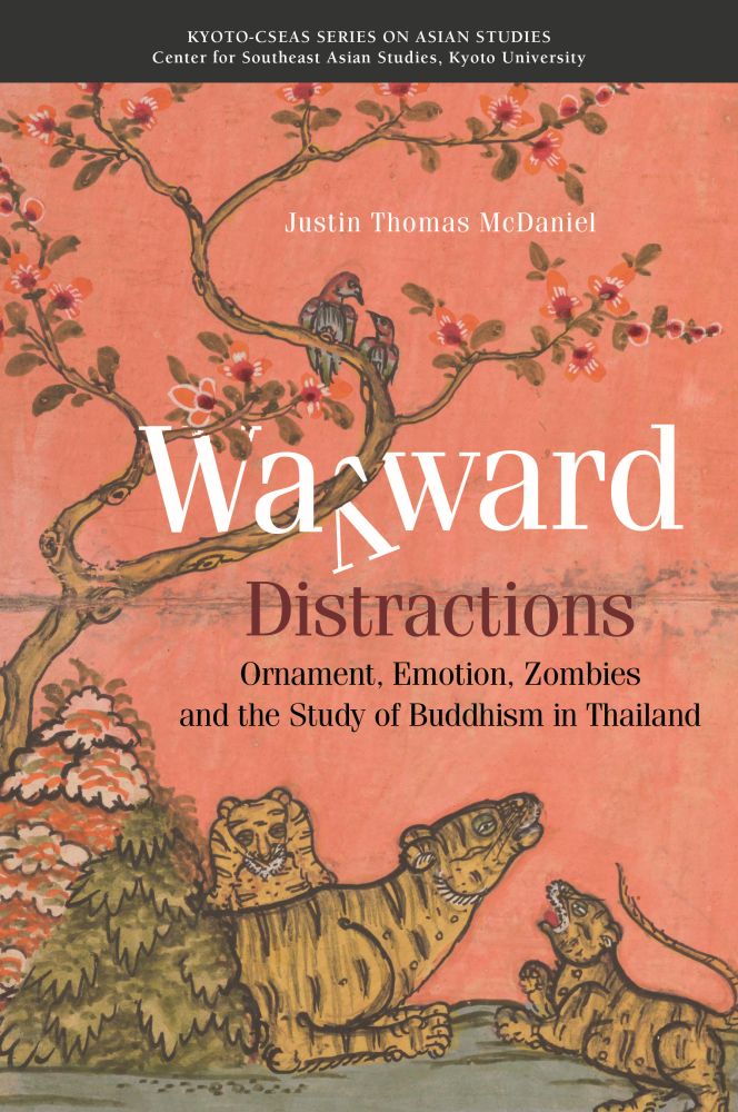A book cover reading, wayward distractions: ornament, emotion, zombies and the study of buddhism in thailand.