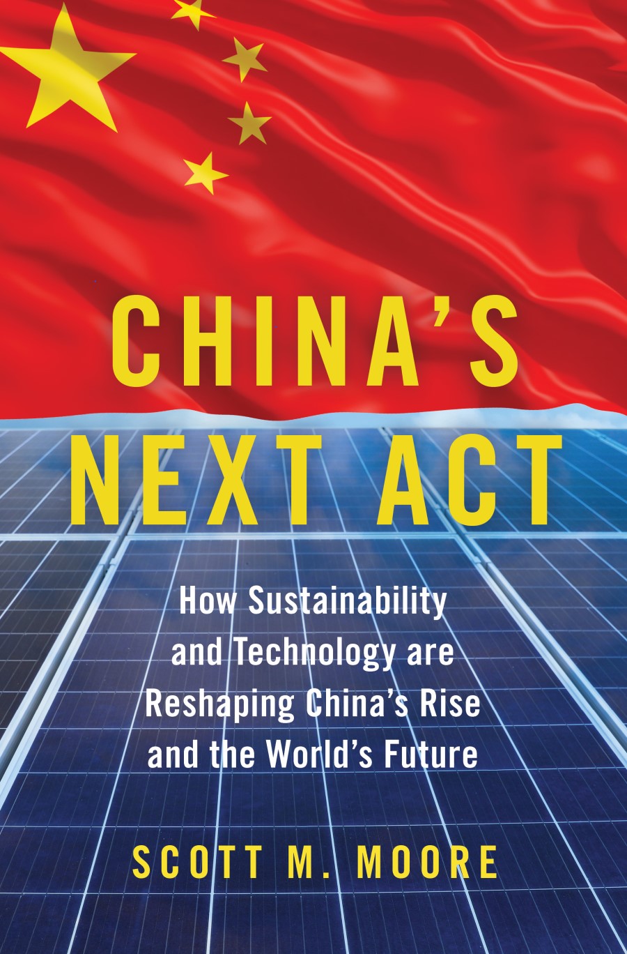 China's Next Act: How Sustainability and Technology are Reshaping China's Rise and the World's Future