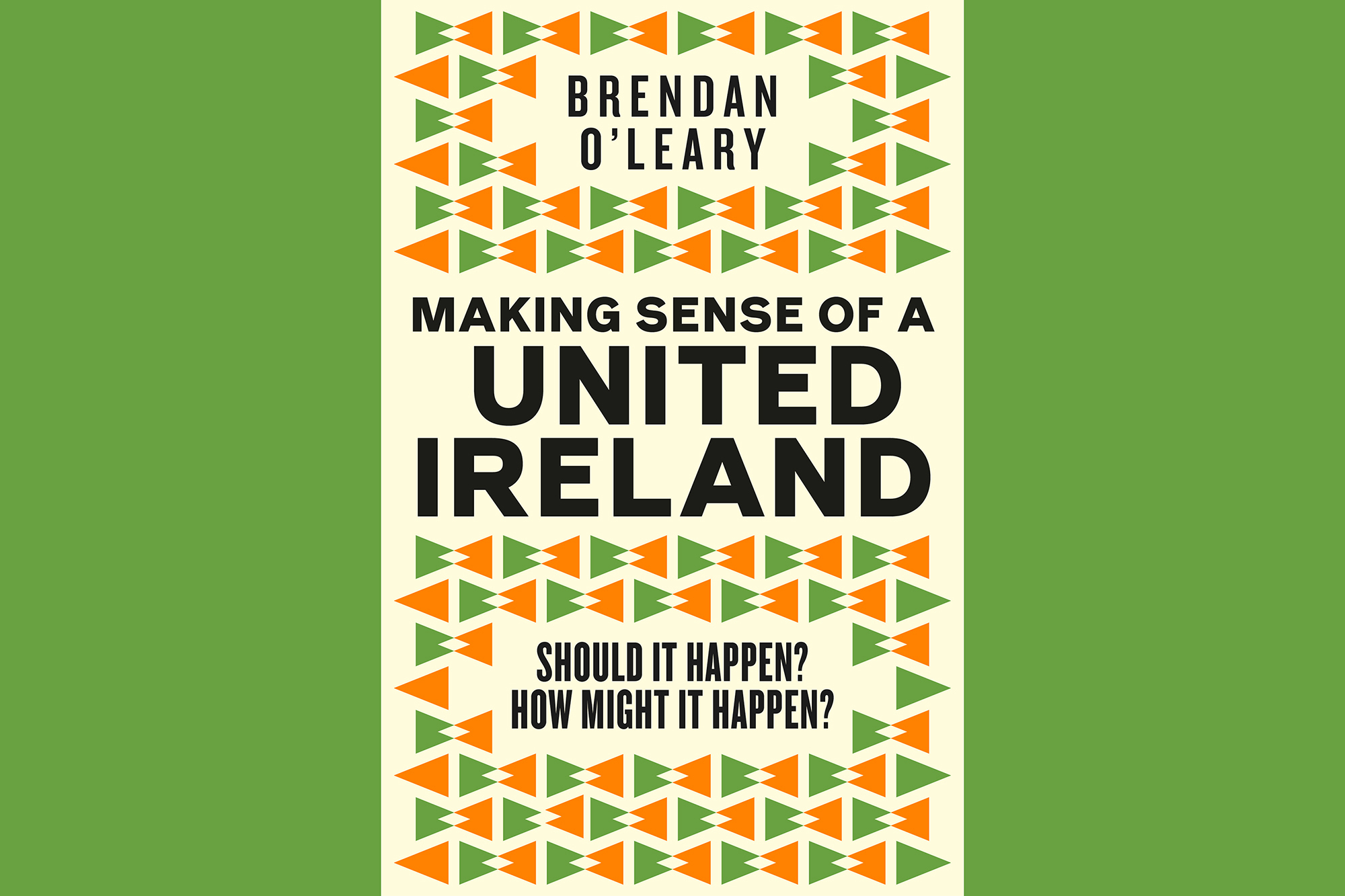 Book jacket of political scientist Brendan O'Leary's new book entitled Making Sense of a United Ireland, with orange and green detailing across the front