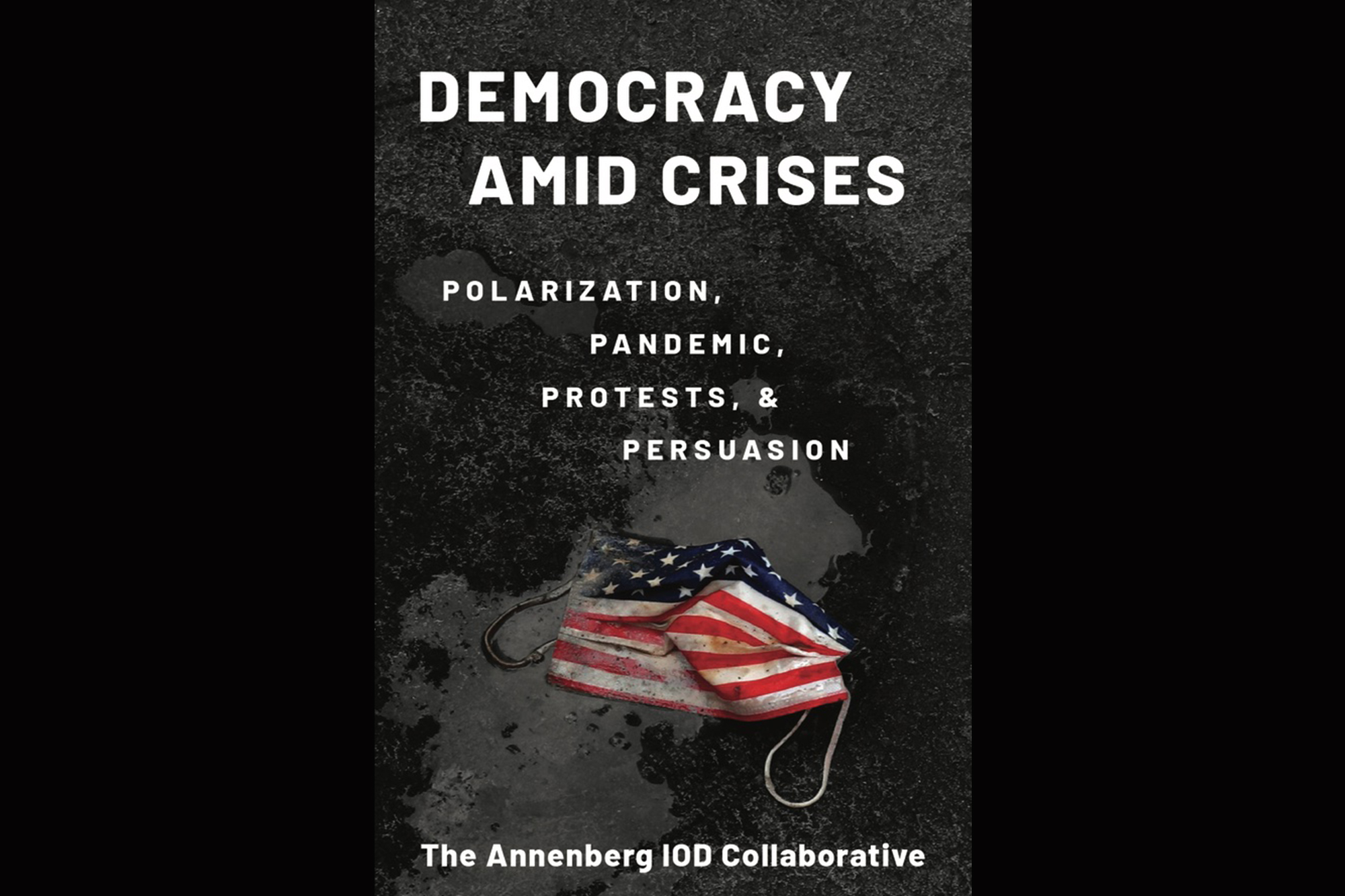 Jacket of book by Kathleen Hall Jamieson and Matthew Levendusky called Democracy Amid Crises: Polarization, Pandemic, Protests and Persusaion