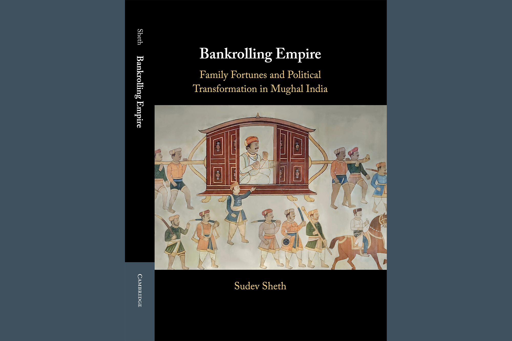 Front of book jacket reading "Bankrolling Empire: Family Fortunes and Political Transformation in Mughal India"