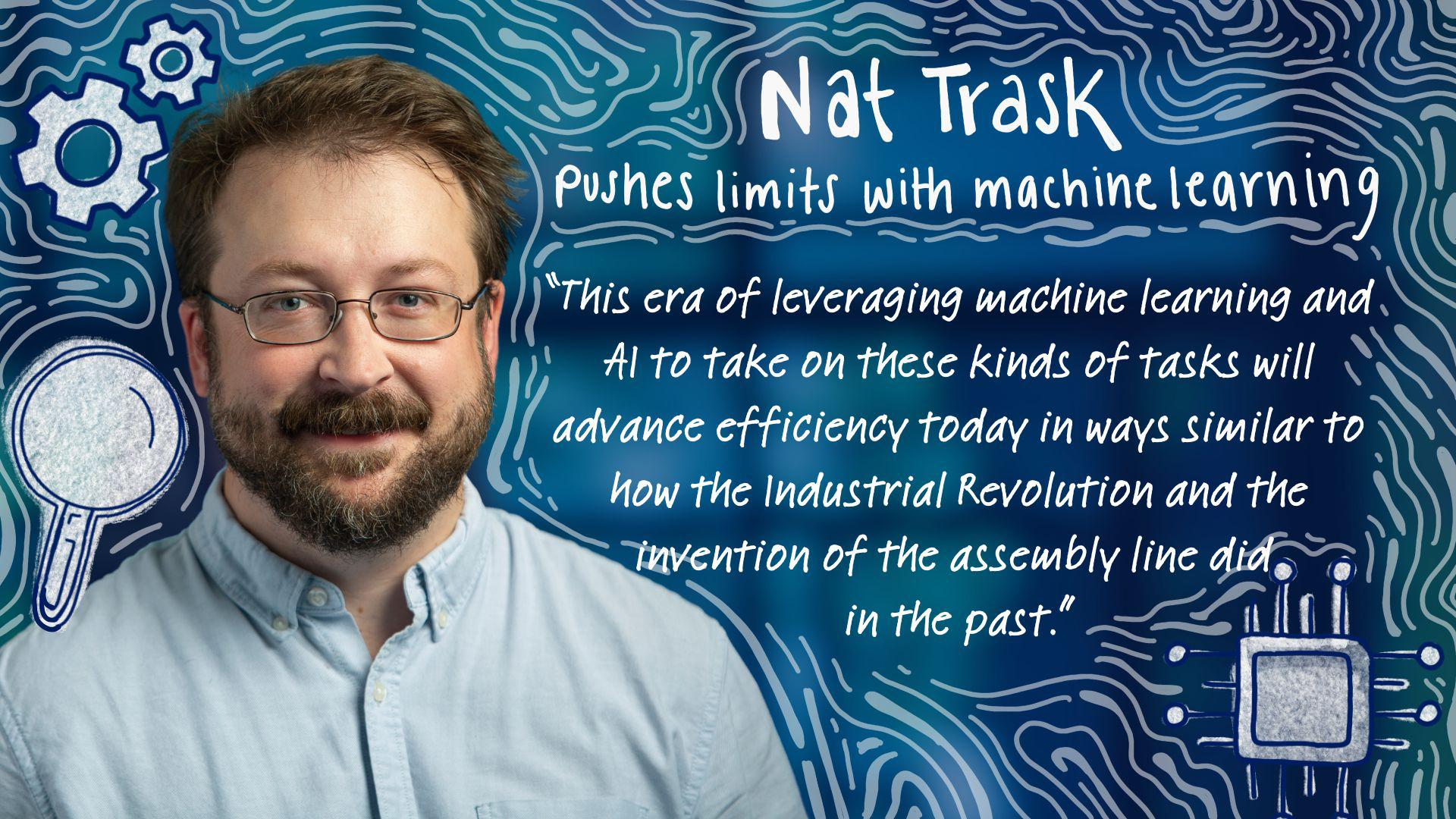 Nat Trask “pushes the limits with machine learning”