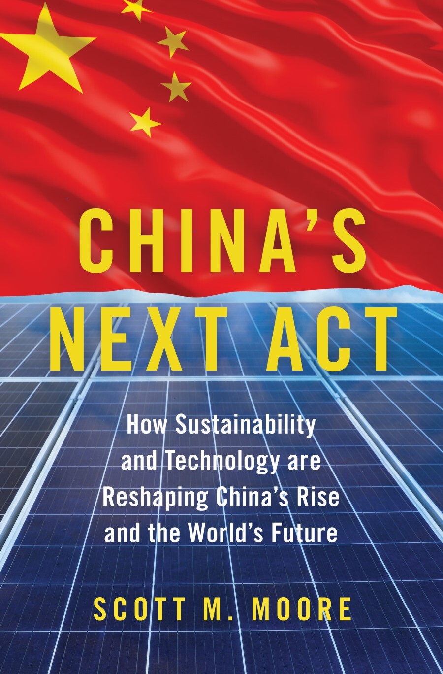 China's Next Act: How Sustainability and Technology are Reshaping China's Rise and the World's Future