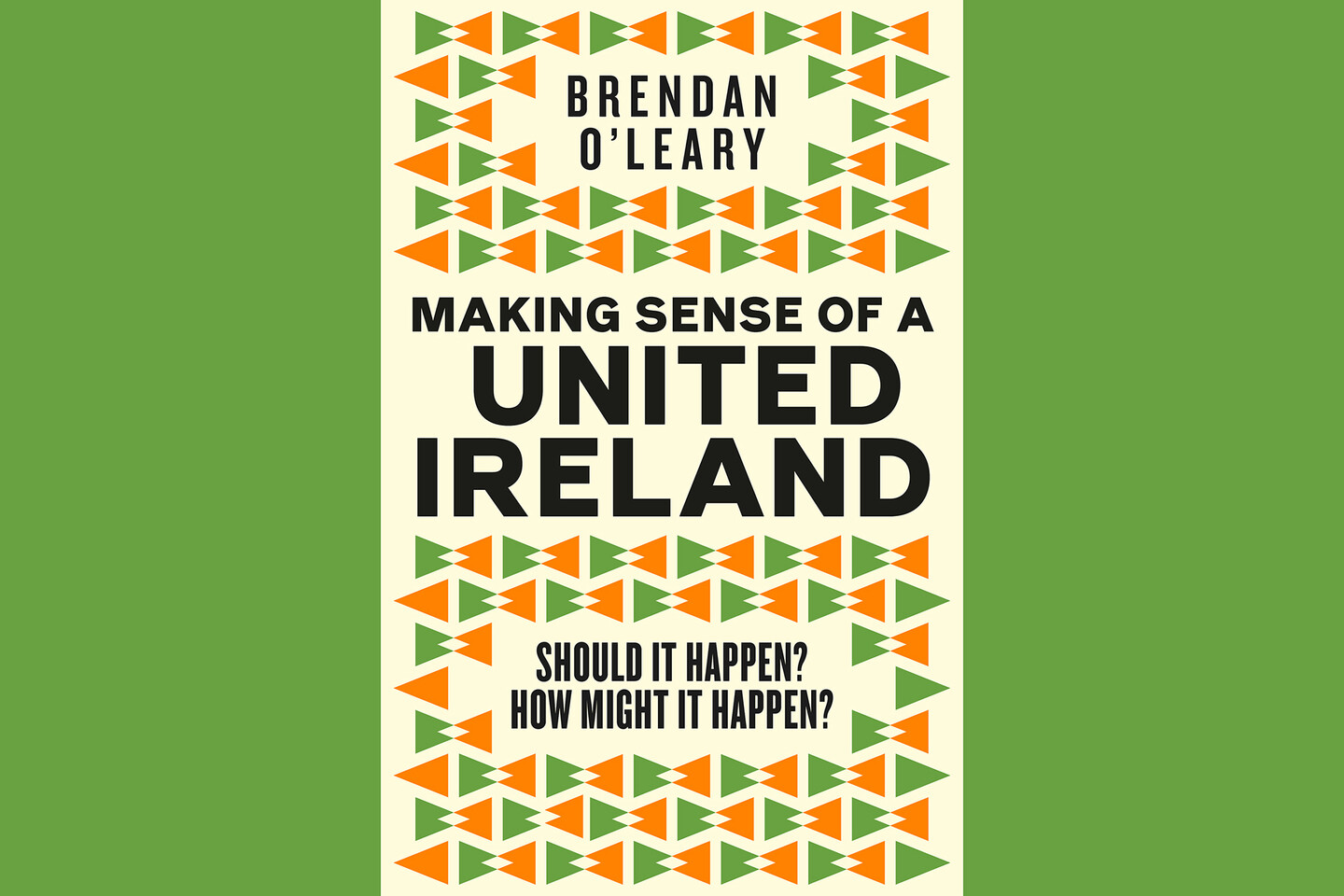 Book jacket of political scientist Brendan O'Leary's new book entitled Making Sense of a United Ireland, with orange and green detailing across the front