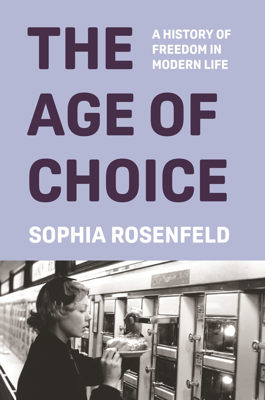 Cover of "The Age of Choice," by Sophia Rosenfeld