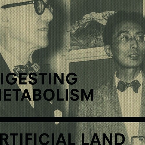 Two people in glasses staring ahead with text overlain that reads Digesting Metabolism: Artificial Land