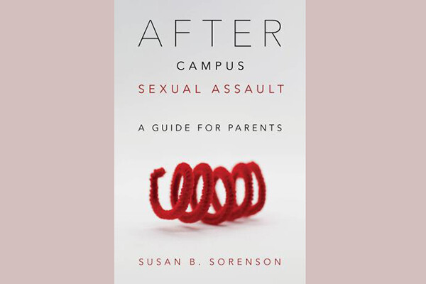Cover of the book "After Campus Sexual Assault: A Guide for Parents by Susan B. Sorenson." In the middle is a twisted red pipe cleaner.