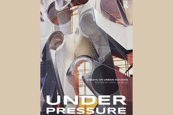 Book cover for Under Pressure: Essays on Urban Housing, edited by Hina Jamelle.