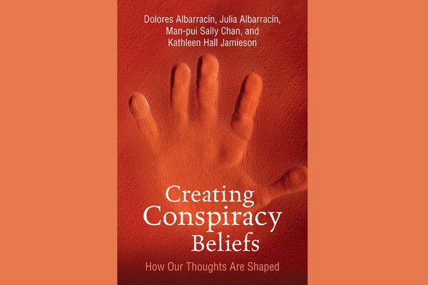 Cover of the book "Creating conspiracy beliefs: How our thoughts are shaped" by Dolores Albarracín, Julia Albarracín, Man-pui Sally Chan, and Kathleen Hall Jamieson